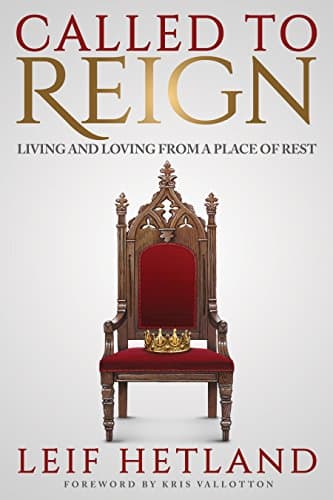 Book cover for Called To Reign: Living and Loving from a Place of Rest by Hetland, Leif