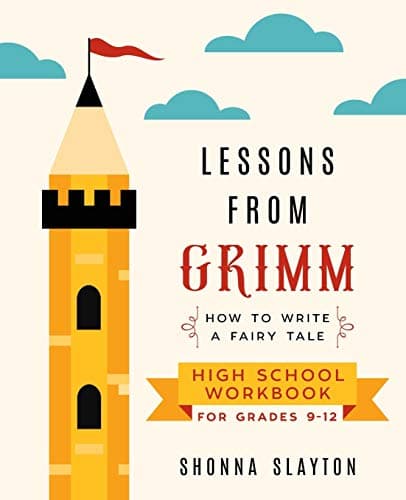 Book cover for Lessons From Grimm: How to Write a Fairy Tale High School Workbook Grades 9-12 (Lessons From Grimm Series) by Slayton, Shonna