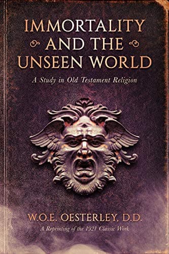 Book cover for Immortality and the Unseen World: A Study in Old Testament Religion by W. O. E. Oesterley
