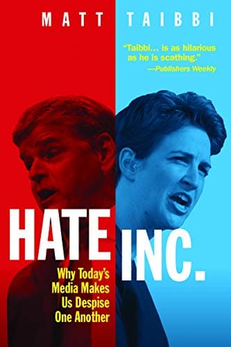 Book cover for Hate Inc.: Why Today’s Media Makes Us Despise One Another by Taibbi, Matt