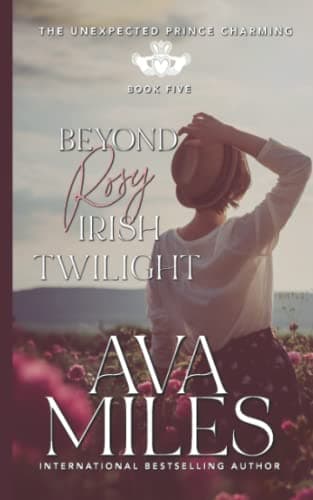 Book cover for Beyond Rosy Irish Twilight (The Unexpected Prince Charming Series) by Miles, Ava