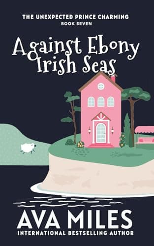 Book cover for Against Ebony Irish Seas (The Unexpected Prince Charming Series) by Miles, Ava
