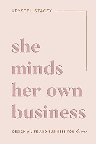 Book cover for She Minds Her Own Business: Design A Life And Business You Love by Stacey, Krystel