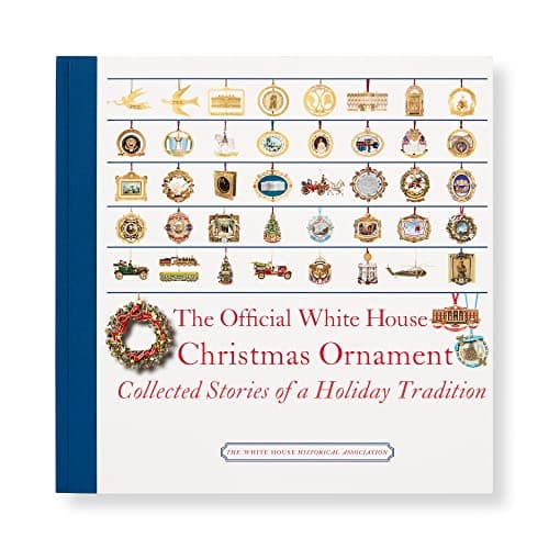 Book cover for The Official White House Christmas Ornament: Collected Stories of a Holiday Tradition (4th Edition) by White House Historical Association