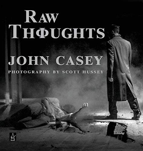 Book cover for Raw Thoughts: A mindful fusion of literary and photographic art by John Casey