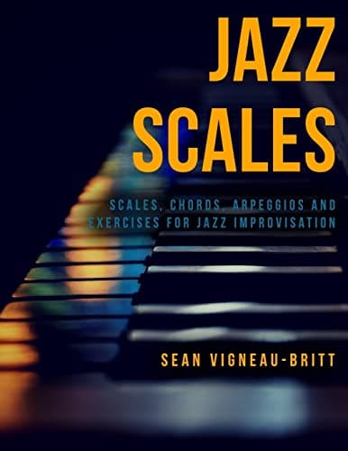 Book cover for Jazz Scales: Scales, Chords, Arpeggios, and Exercises for Jazz Improvisation by Vigneau-Britt, Sean