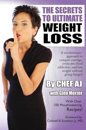 Book cover for The Secrets to Ultimate Weight Loss: A revolutionary approach to conquer cravings, overcome food addiction, and lose weight without going hungry by AJ, Chef