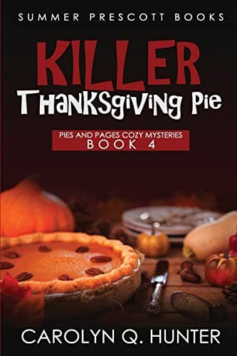 Book cover for Killer Thanksgiving Pie (Pies and Pages Cozy Mysteries) by Hunter, Carolyn Q.