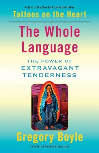 Book cover for The Whole Language: The Power of Extravagant Tenderness by Boyle, Gregory