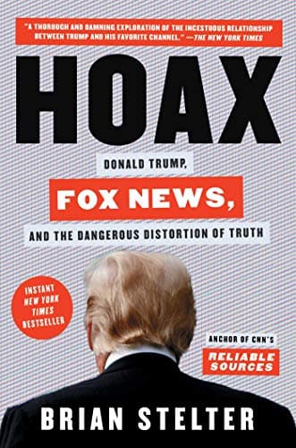 Book cover for Hoax: Donald Trump, Fox News, and the Dangerous Distortion of Truth by Stelter, Brian