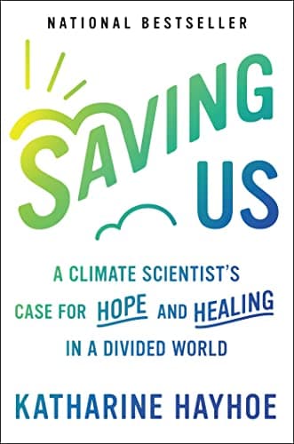 Book cover for Saving Us: A Climate Scientist's Case for Hope and Healing in a Divided World by Hayhoe, Katharine