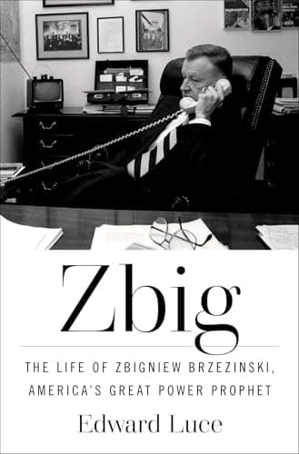 Book cover for Zbig: The Life of Zbigniew Brzezinski, America's Great Power Prophet by Luce, Edward