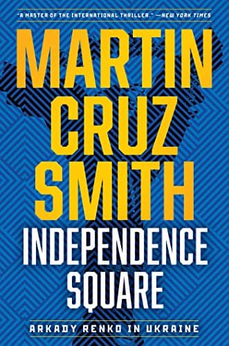 Book cover for Independence Square: Arkady Renko in Ukraine (The Arkady Renko Novels) by Smith, Martin Cruz