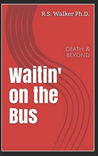 Book cover for Waitin' on the Bus: Death & beyond by Walker, Ph.D., R.S.