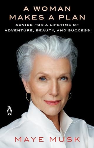 Book cover for A Woman Makes a Plan: Advice for a Lifetime of Adventure, Beauty, and Success by Musk, Maye
