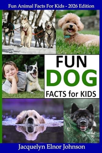 Book cover for Fun Dog Facts for Kids 9 - 12 (Fun Animal Facts for Kids) by Johnson, Jacquelyn Elnor