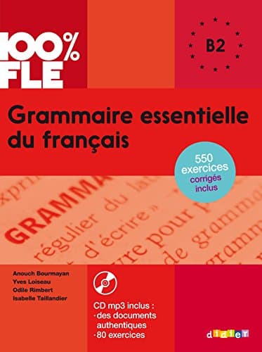 100% FLE - Grammaire essentielle du français B2 - Livre + CD