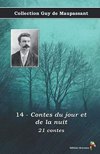 Book cover for 14 - Contes du jour et de la nuit - 21 contes - Collection Guy de Maupassant: Texte intégral (French Edition) by de Maupassant, Guy
