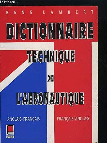 Book cover for Dictionnaire technique de l'aéronautique: Anglais-français, français-anglais = Technical dictionary of aeronautics : English-French, French-English by Lambert, René