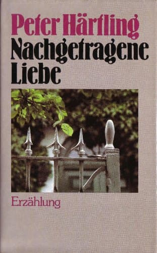 Book cover for Nachgetragene Liebe. (German Edition) by Härtling, Peter