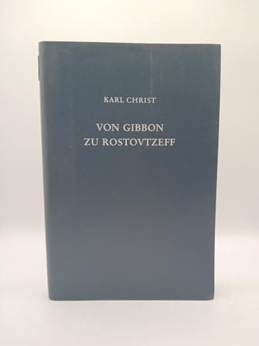 Book cover for Von Gibbon zu Rostovtzeff. Leben und Werk fahrender Althistoriker der Neuzeit by Christ, Karl