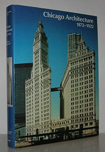 Book cover for Chicago Architecture 1872-1922: Birth of a Metropolis by Zukowsky, John