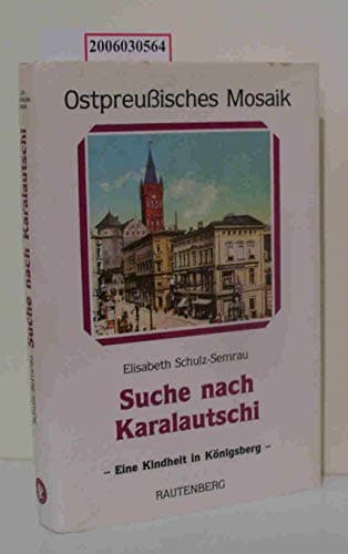 Book cover for Suche nach Karalautschi. Report einer Kindheit in Königsberg. by Schulz-Semrau, Elisabeth