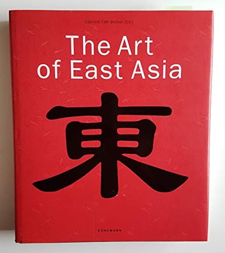 Book cover for The Art of East Asia by Fahr-Becker, Gabrielle