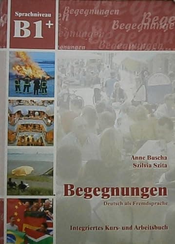 Book cover for Begegnungen: Deutsch als Fremdsprache, Kurs- und Arbeitsbuch, Sprachniveau B1+ (2 CD-ROM) by Anne Buscha