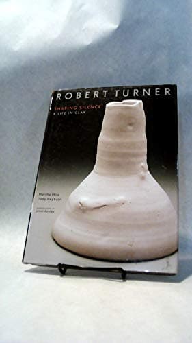 Robert Turner: Shaping Silence - A Life in Clay