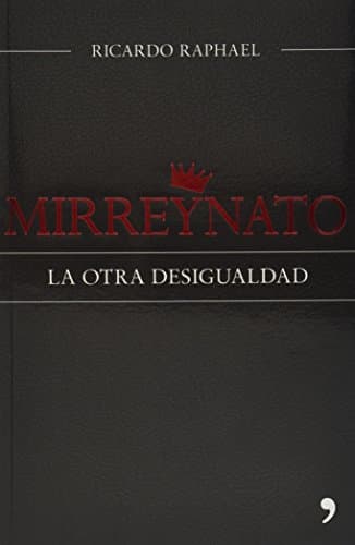 Book cover for Mirreynato. La otra desigualdad (Spanish Edition) by Ricardo Raphael