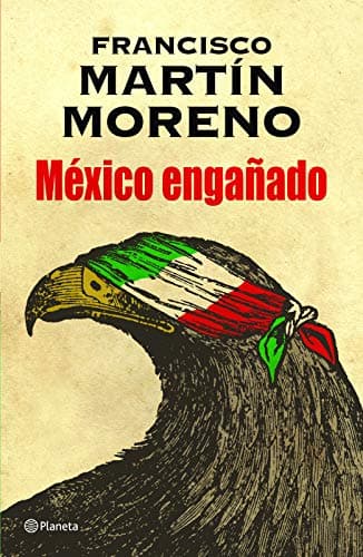 Book cover for México engañado (Spanish Edition) by Martin Moreno, Francisco