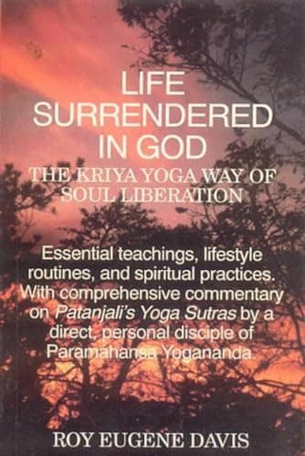 Book cover for Life Surrendered in God: Philosophy and Practices in Kriya Yoga by Roy Eugene Davis