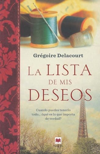 Book cover for La lista de mis deseos: Cuando puedes tenerlo todo... ¿qué es lo que importa de verdad? (Spanish Edition) by Delacourt, Grégoire