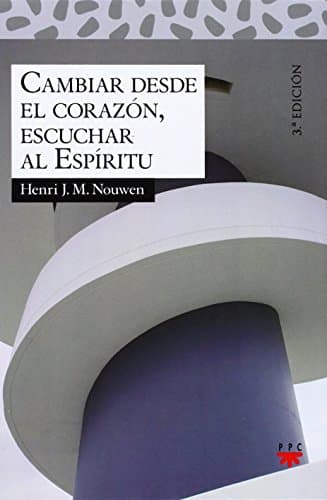 Book cover for Cambiar desde el corazón, escuchar al Espíritu by Nouwen, Henri J. M.