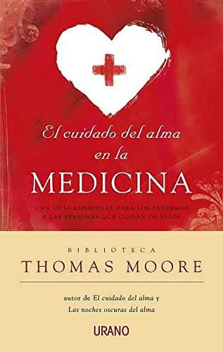 Book cover for El cuidado del alma en la medicina: Una guía espiritual para los enfermos y las personas que cuidan de ellos (Spanish Edition) by Moore, Thomas