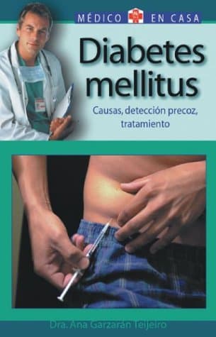 Diabetes mellitus: Causas, deteccion precoz, tratamiento (Medico en casa series)