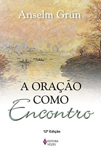 Book cover for A Oração Como Encontro by Anselm Grün