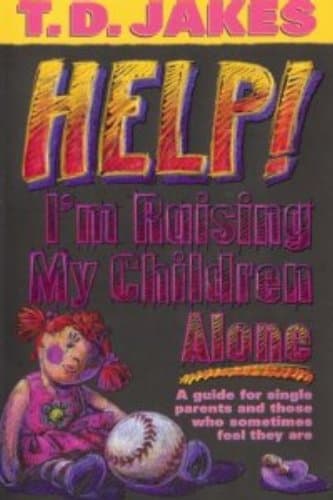 Book cover for Help IM Raising My Children Alone by Jakes, T D
