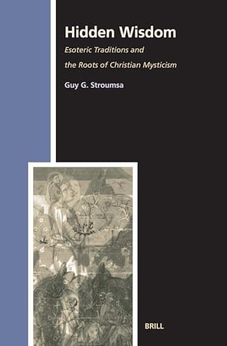 Book cover for Hidden Wisdom: Esoteric Traditions And The Roots Of Christian Mysticism (Numen Book Series, 70) by Stroumsa, Guy