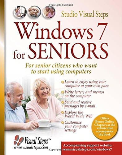 Windows 7 for Seniors: For Senior Citizens Who Want to Start Using Computers (Computer Books for Seniors series)