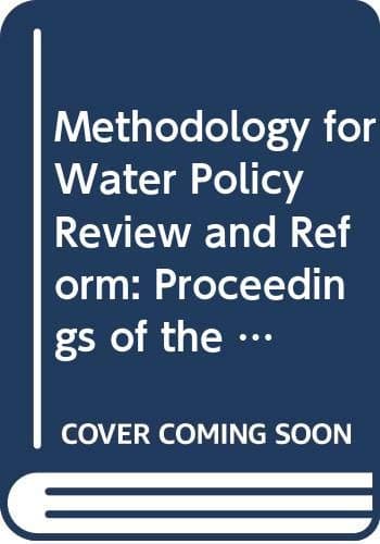 Methodology for Water Policy Review and Reform: Proceedings of the Expert Consultation on Water Policy Review and Reform (Water Reports: 6)