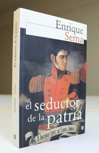 Book cover for El seductor de la patria (Spanish Edition) by Enrique Serna Rodriguez