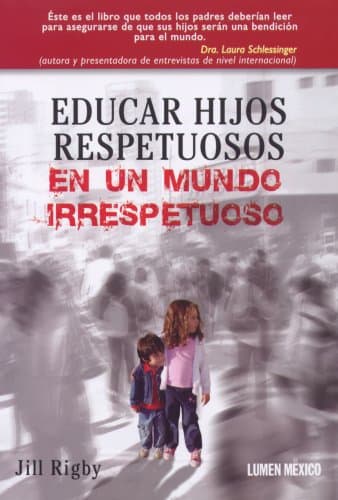 Book cover for Educar hijos respetuosos en un mundo irrespetuoso (Spanish Edition) by Rigby