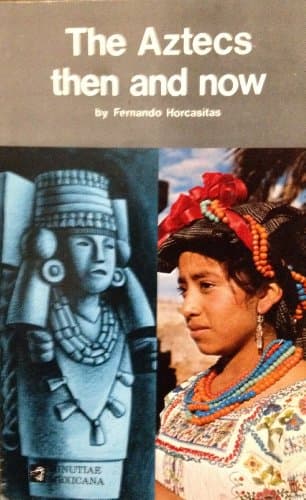 Book cover for Aztecs: Then and Now by Horcasitas, Fernando
