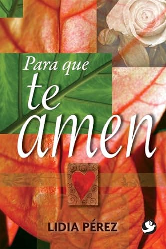 Book cover for Para que te amen (Spanish Edition) by Pérez, Lidia