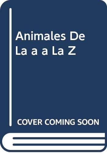 Book cover for Animales De La a a La Z (Spanish Edition) by unknown author