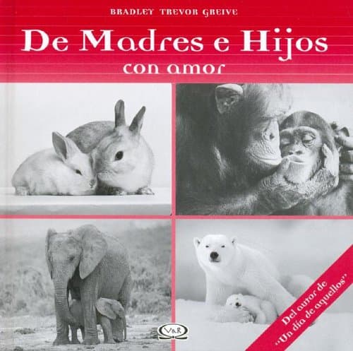 Book cover for De Madres E Hijos Con Amor/ The Incredible Truth About Motherhood (Spanish Edition) by Greive, Bradley Trevor