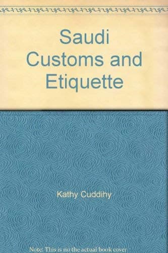 Book cover for Saudi Customs and Etiquette by Kathy Cuddhy