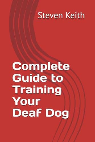 Book cover for Complete Guide to Training Your Deaf Dog by Keith, Steven